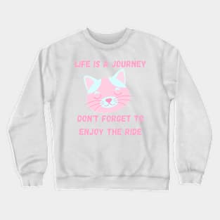 Enjoy your Journey! Crewneck Sweatshirt